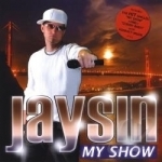 My Show by JAYSiN