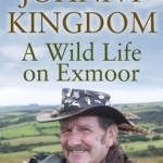 Johnny Kingdom: A Wild Life on Exmoor