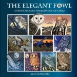 The Elegant Fowl: A Printmakers&#039; Parliament of Owls
