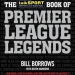 The TalkSPORT Book of Premier League Legends