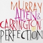 Perfection by Allen Murray &amp; Carrington Power Trio