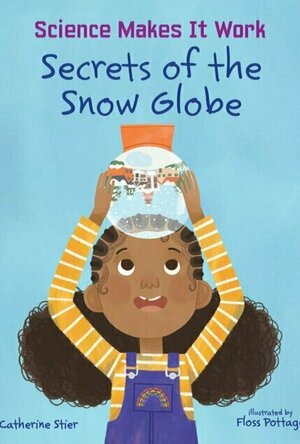 Secrets of the Snow Globe (Science Makes It Work)