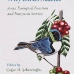 Why Birds Matter: Avian Ecological Function and Ecosystem Services
