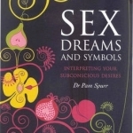 Sex Dreams and Symbols: Interpreting Your Subconscious Desires