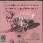 Modern Jazz Performances of Songs from My Fair Lady by Shelly Manne / Shelly Manne &amp; His Friends