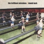 Dumb Luck by The Brilliant Mistakes