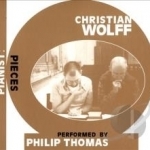 Christian Wolff: Pianist: Pieces by Philip Thomas