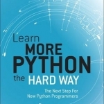 Learn More Python the Hard Way: The Next Step for New Python Programmers