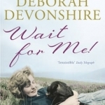 Wait For Me!: Memoirs of the Youngest Mitford Sister