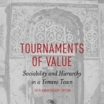 Tournaments of Value: Sociability and Hierarchy in a Yemeni Town