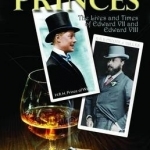 The Playboy Princes: The Apprentice Years of Edward VII and Edward VIII