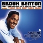 There Goes That Song Again/Singing the Blues by Brook Benton