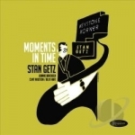 Moments in Time by Stan Getz