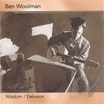 Wisdom / Delusion by Ben Woolman