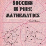 Success in Pure Mathematics: The Complete Works GCE A Level Pure Mathematics