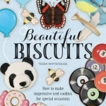 Beautiful Biscuits: How to Make Impressive Iced Cookies for Special Occasions: 2016