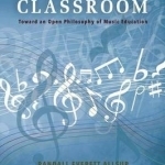 Remixing the Classroom: Toward an Open Philosophy of Music Education