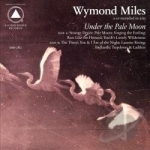 Under the Pale Moon by Wymond Miles