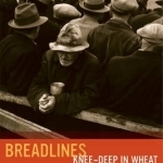 Breadlines Knee Deep in Wheat: Food Assistance in the Great Depression