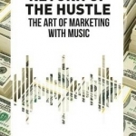 Return of the Hustle: The Art of Marketing with Music: 2016