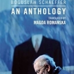 Boguslaw Schaeffer: An Anthology