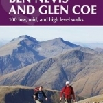 Ben Nevis and Glencoe: 100 Low, Mid, and High Level Walks