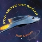 Stay Above the Radar by Bob Grubel