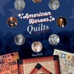 American Heroes Quilts, Past &amp; Present
