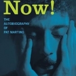 Here and Now!: The Autobiography of Pat Martino