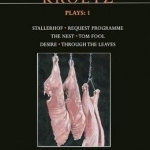 Kroetz Plays: v. 1: The Farmyard, Request Programme, The Nest, Tom Fool, Through the Leaves, Desire