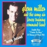 Moon Dreams by Glenn Miller &amp; The Army Air Forces Training Command Band / Glenn Miller