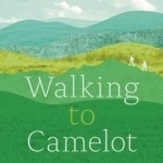 Walking to Camelot: A Pilgrimage Along the Macmillan Way Through the Heart of Rural England