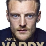 Jamie Vardy: From Nowhere, My Story