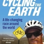 Cycling the Earth: A Life-Changing Race Around the World