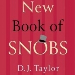 The New Book of Snobs: A Definitive Guide to Modern Snobbery