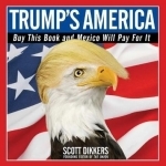 Trump&#039;s America: Buy This Book and Mexico Will Pay for it
