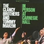 Clancy Brothers &amp; Tommy Makem: In Person at Carnegie Hall by The Clancy Brothers