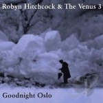 Goodnight Oslo by Robyn Hitchcock