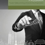 Building a Travel Risk Management Program: Traveler Safety and Duty of Care for Any Organization
