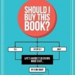 Should I Buy This Book?: Life&#039;s Hardest Decisions Made Easy by Flow Chart