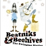 Beatniks and Beehives: The Swinging Sixties