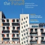 Housing the Future: Alternative Approaches for Tomorrow