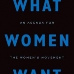 What Women Want: An Agenda for the Women&#039;s Movement