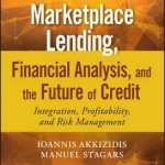 Marketplace Lending, Financial Analysis, and the Future of Credit: Integration, Profitability, and Risk Management