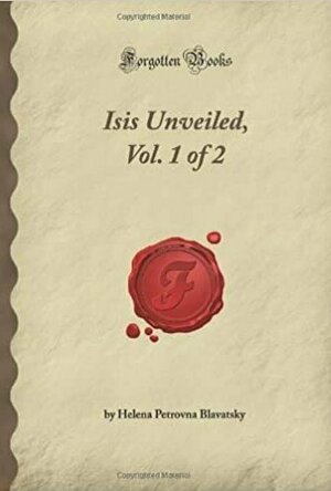 Isis Unveiled: Secrets of the Ancient Wisdom Tradition