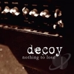 Nothing to Lose by Decoy