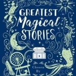 Greatest Magical Stories, Chosen by Michael Morpurgo