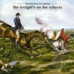 Weight&#039;s on the Wheels by The Russian Futurists