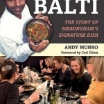 Going for a Balti: The Story of Birmingham&#039;s Signature Dish