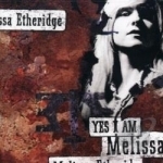 Yes I Am by Melissa Etheridge